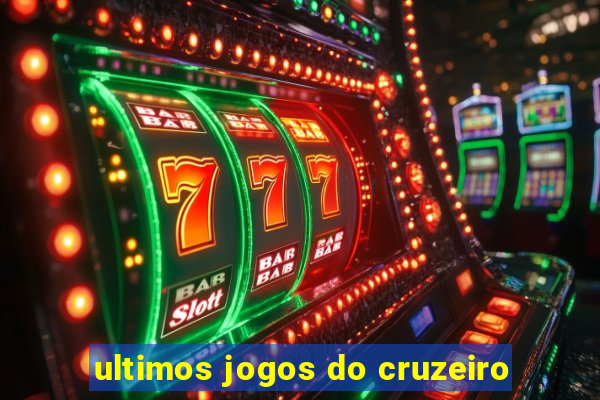 ultimos jogos do cruzeiro